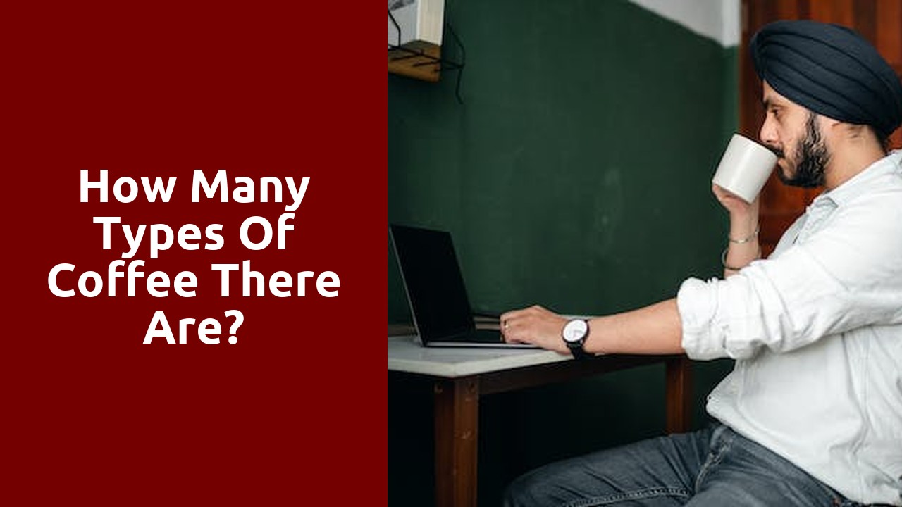 How many types of coffee there are?