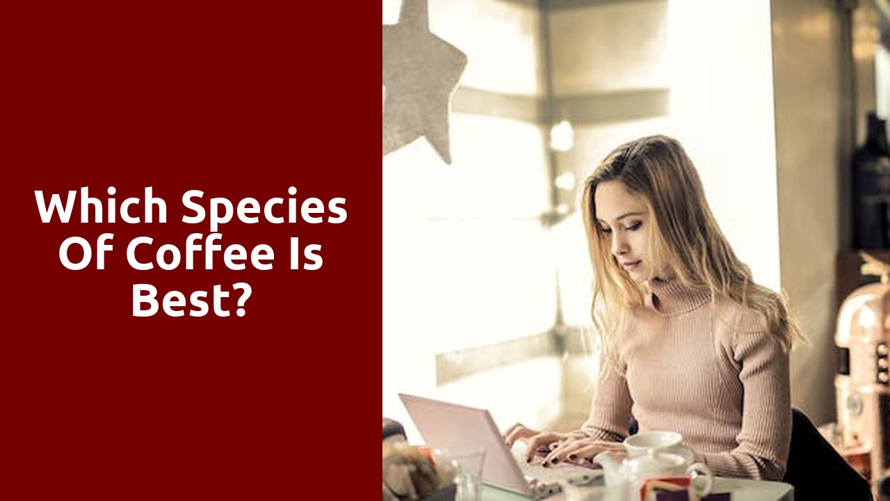 Which species of coffee is best?