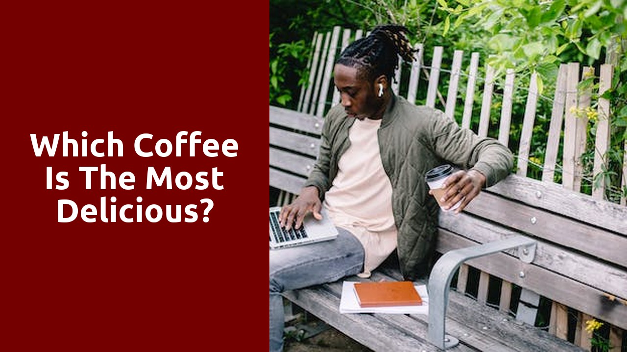 Which coffee is the most delicious?