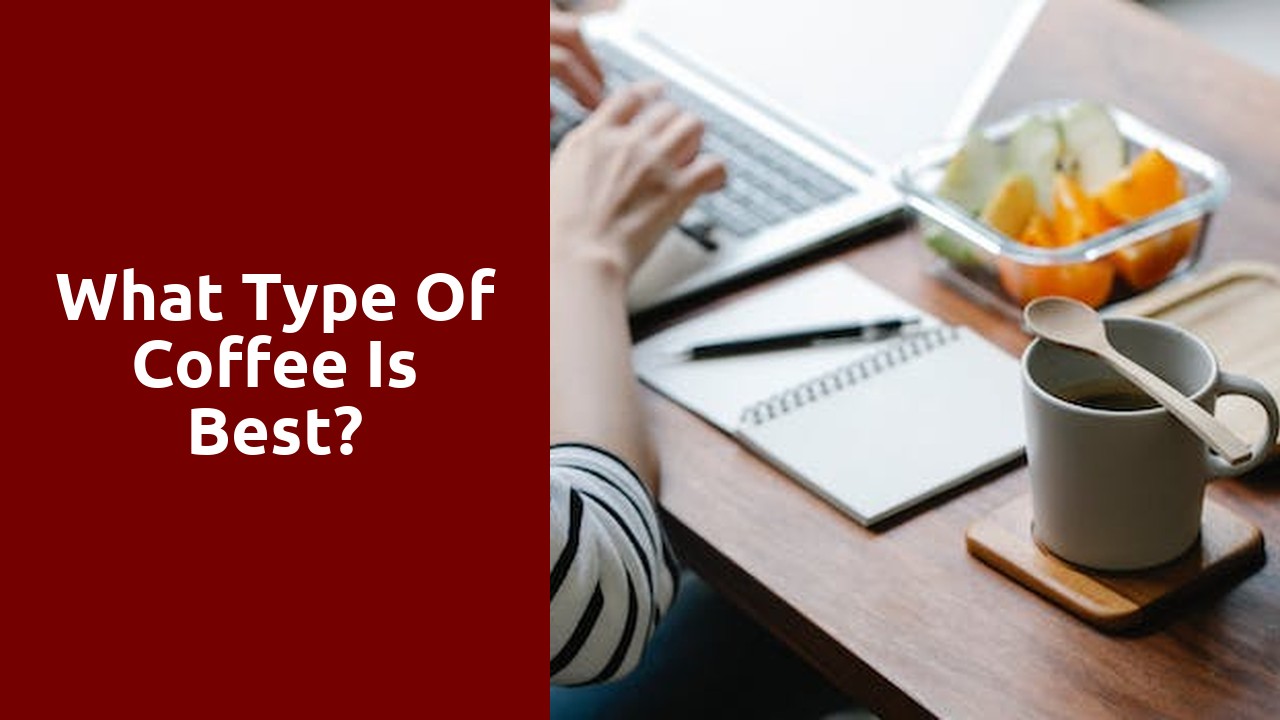 What type of coffee is best?